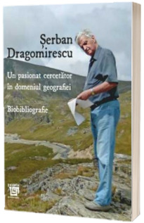 Un pasionat cercetator in domeniul geografiei. Biobibliografie