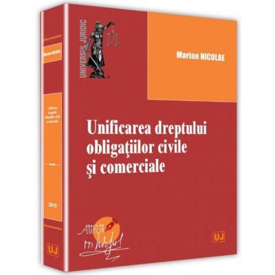 Unificarea dreptului obligatiilor civile si comerciale - Marian Nicolae