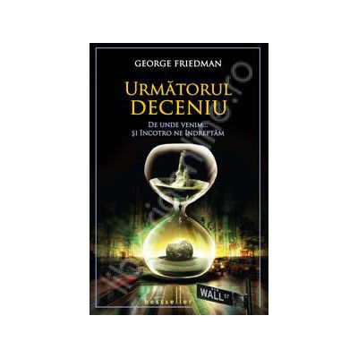 Urmatorul deceniu. De unde venim....si incotro ne indreptam