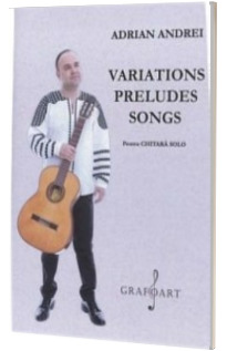 Variations preludes songs. Pentru chitara solo - Adrian Andrei