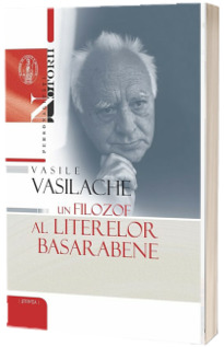 Vasile Vasilache. Un filozof al literelor basarabene