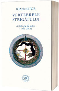 Vertebrele strigatului. Antologie de autor (1989-2018)