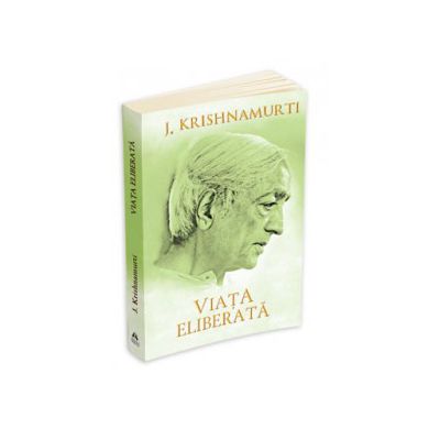 Viata eliberata - Jiddu Krishnamurti