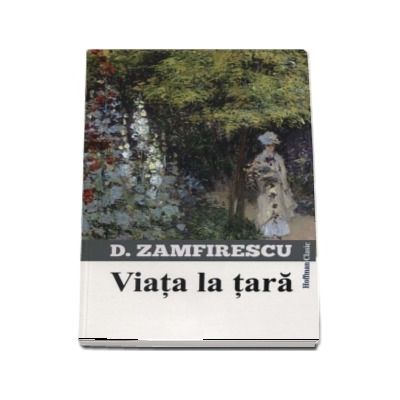 Viata la tara - Duiliu Zamfirescu (Colectia Hoffman Clasic)