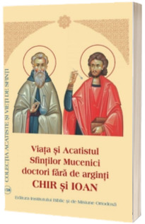 Viata si Acatistul Sfintilor Mucenici doctori fara de arginti Chir si Ioan