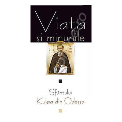 Viata si minunile Sfantului Kuksa de Odessa - Editia a II-a