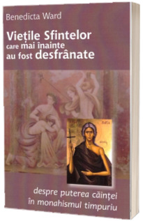 Vietile Sfintelor care mai inainte au fost desfranate ca un studiu asupra caintei in monahismul timpuriu - Editia a III-a