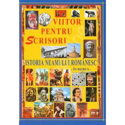 Viitorul pentru scrisori. Istoria neamului romanesc. In rebus