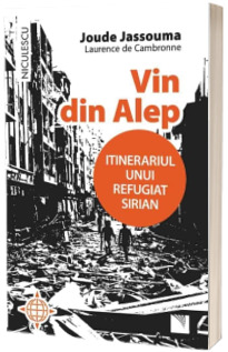 Vin din Alep. Itinerariul unui refugiat sirian - Joude Jassouma