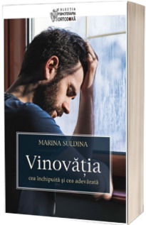 Vinovatia. Cea inchipuita si cea adevarata - Marina Suldina