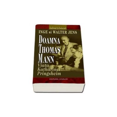 Doamna Thomas Mann. Viata Katharinei Pringsheim