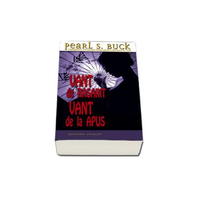 Vant de rasarit, vant de la apus - Pearl S Buck