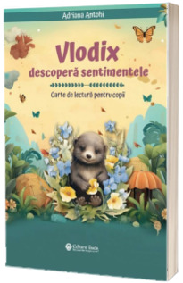 Vlodix descopera sentimentele. Carte de lectura pentru copii