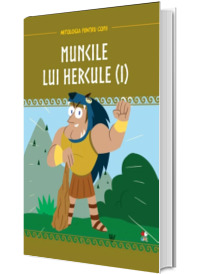 Volumul 3. Mitologia. Muncile lui Hercule (I)