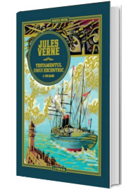 Volumul 30. Jules Verne. Testamentul unui excentric. I. Cei sase