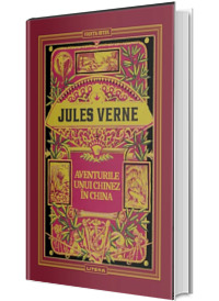 Volumul 34. Jules Verne. Aventurile unui chinez in China