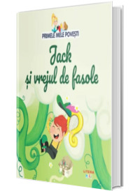 Volumul 38. Primele mele povesti. Jack si vrejul de fasole