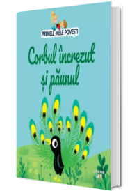 Volumul 75. Primele mele povesti. Corbul increzut si paunul