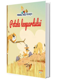 Volumul 98. Primele mele povesti. Petele leopardului