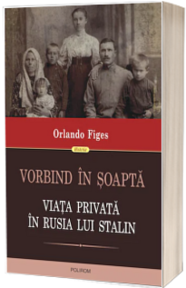 Vorbind in soapta. Viata privata in Rusia lui Stalin