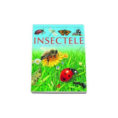 Insectele pe intelesul copiilor - Enciclopedia animalelor in imagini - Editie Cartonata