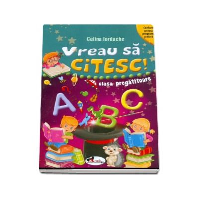 Vreau sa citesc! - Clasa pregatitoare (Conform cu noua programa scolara)