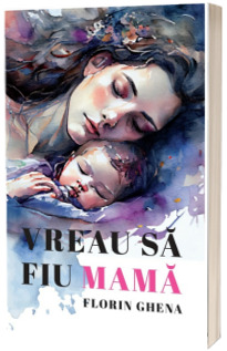 Vreau sa fiu mama