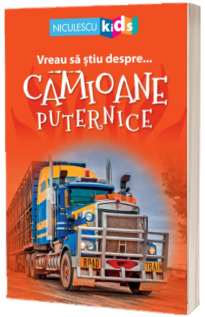 Vreau sa stiu despre... Camioane Puternice