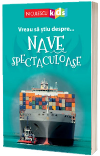 Vreau sa stiu despre... Nave Spectaculoase