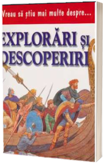 Vreau sa stiu mai multe despre explorari si descoperiri