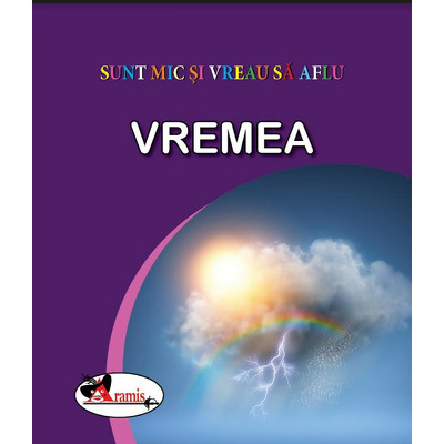 Vremea - sunt mic si vreau sa aflu