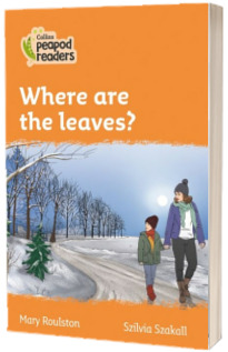 Where are the leaves? Collins Peapod Readers. Level 4