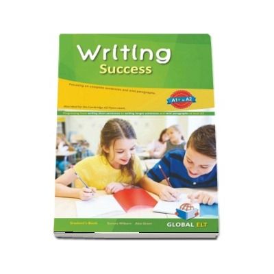 Writing Success Level A1 plus to A2. Students Book