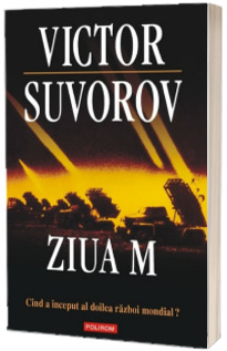 Ziua M. Cind a inceput al doilea razboi mondial? (editia 2011)