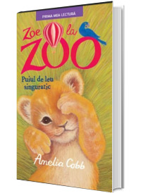 Zoe la zoo. Puiul de leu singuratic