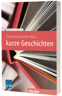 Zwischendurch mal ... kurze Geschichten Kopiervorlagen A2- B2